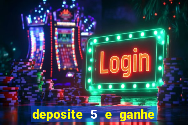 deposite 5 e ganhe 50 reais